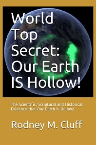 World Top Secret:  Our Earth IS Hollow!